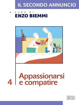 cover image of Il Secondo annuncio 4. Appassionarsi e compatire